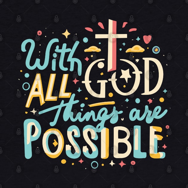 With God All Things Are Possible - Christian Quote by Art-Jiyuu